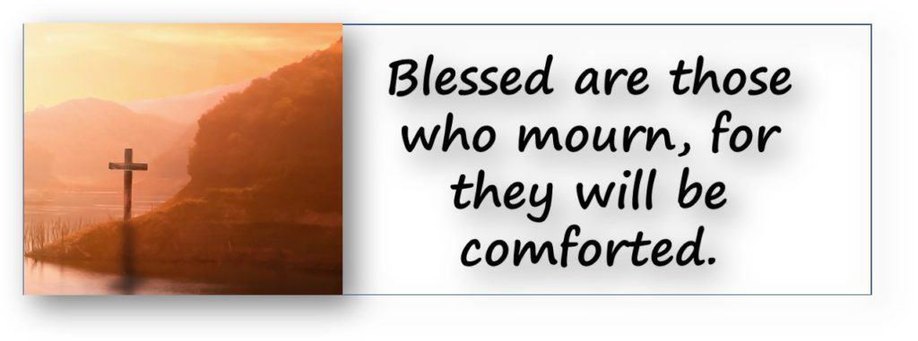 Religious Quotes - Blessed are those who mourn, for they will be comforted. - Matthew 5:4