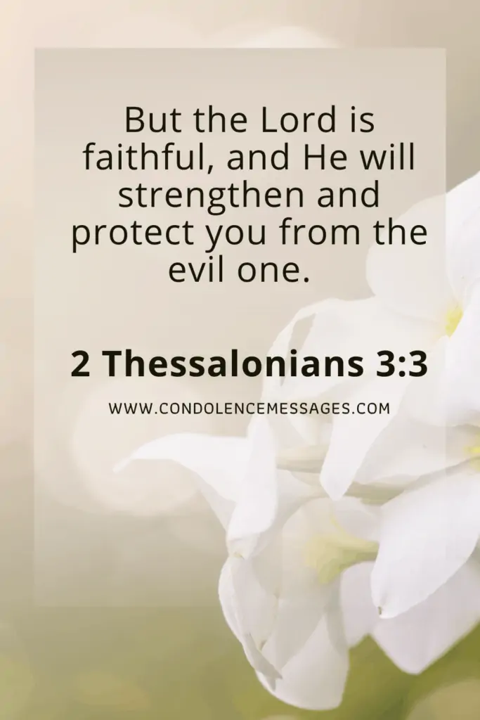Bible Verse About Death - 2 Thessalonians 3:3But the Lord is faithful, and He will strengthen and protect you from the evil one.