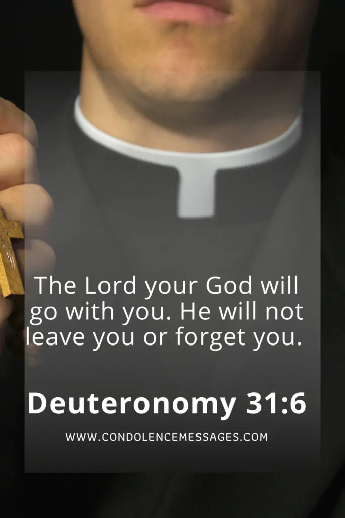 Bible Verse About Death - Deuteronomy 31:6The Lord your God will go with you. He will not leave you or forget you..