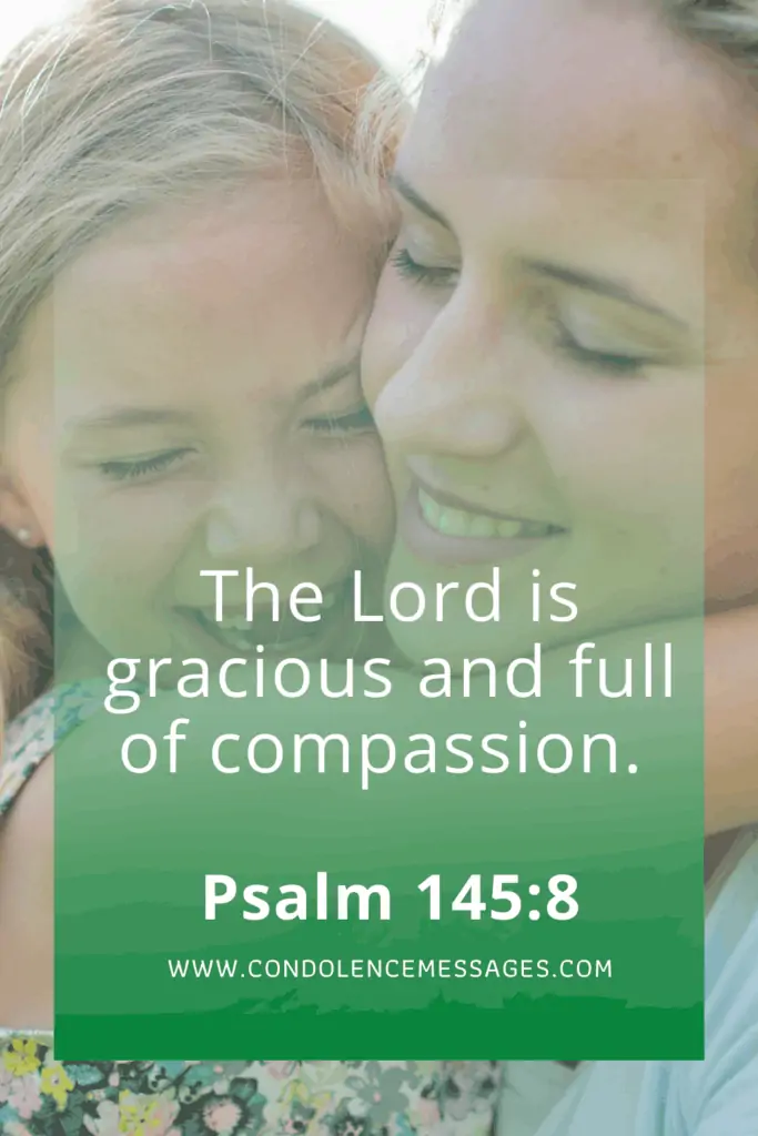 Bible Verse About Death - Psalm 145:8The Lord is gracious and full of compassion. 