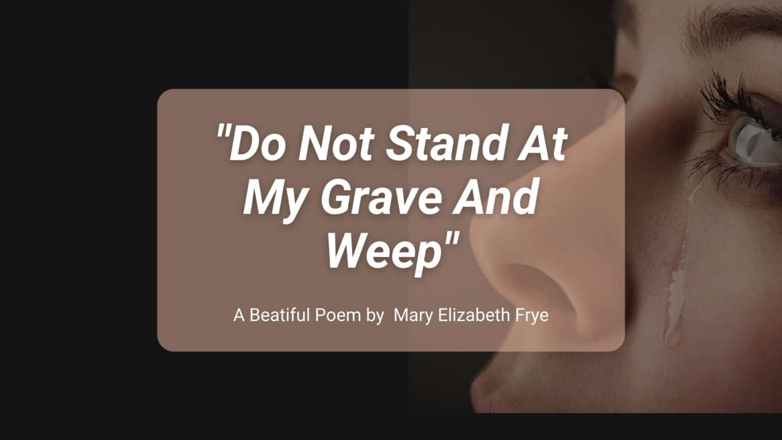 who wrote do not stand at my grave and weep