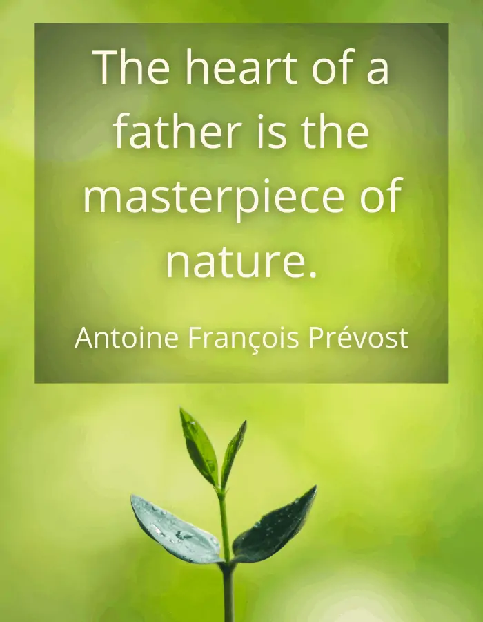 Loss of father quote - The heart of a father is the masterpiece of nature. — Antoine François Prévost