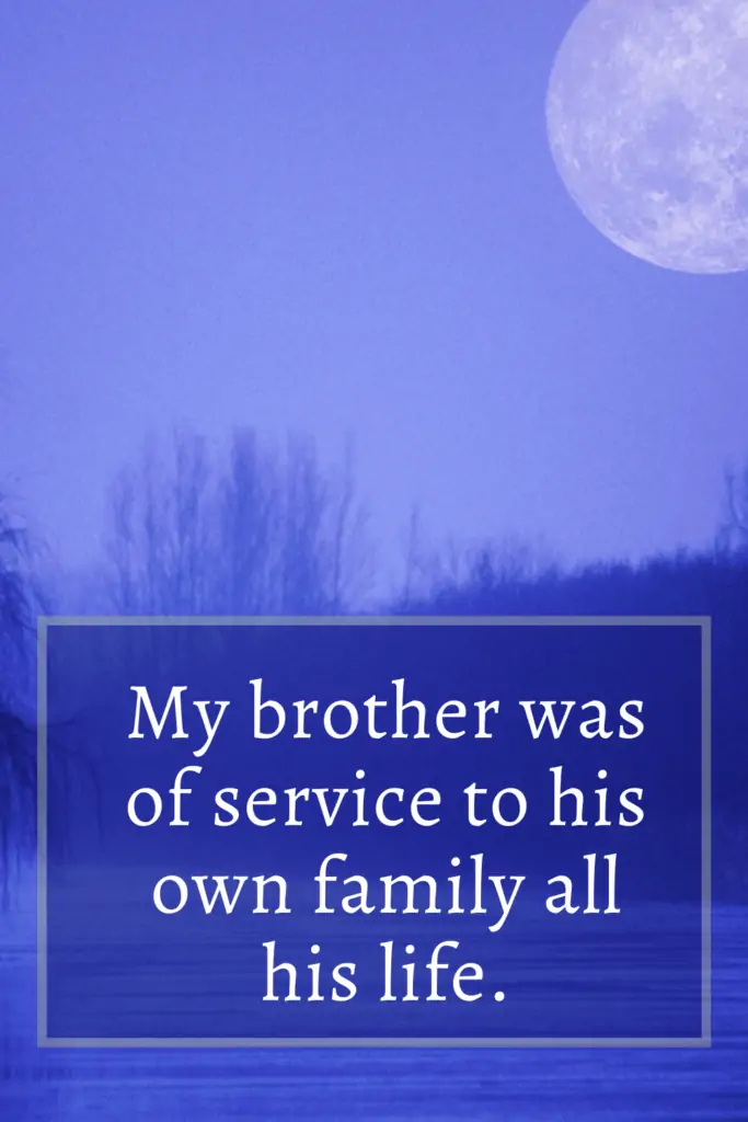 Loss of brother quotes - My brother was of service to his own family all his life.