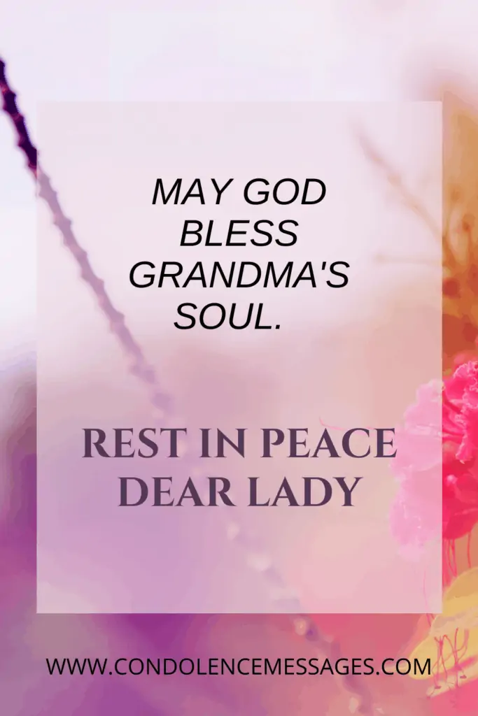May God bless Grandma's soul. RIP Dear Lady!