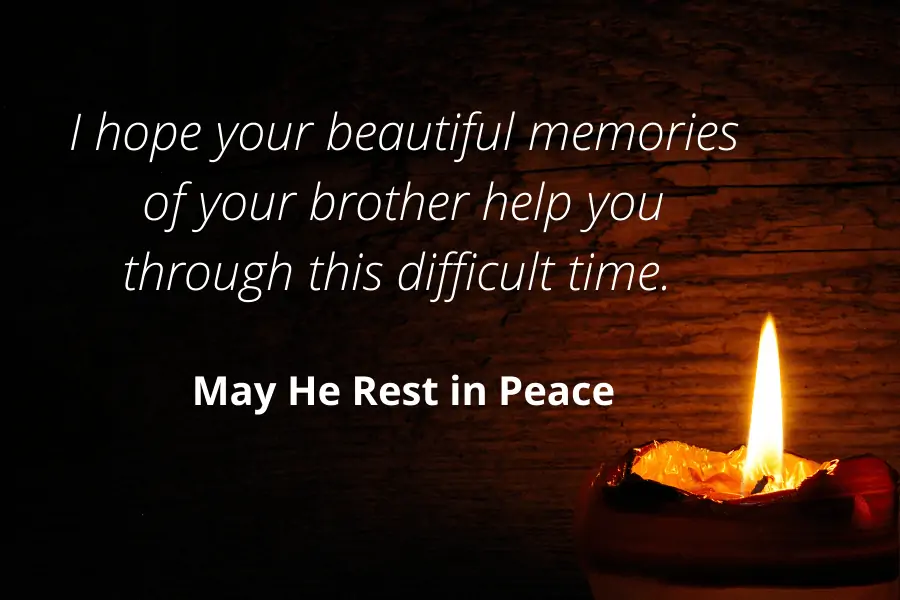Brother Rest In Peace Message - I hope your beautiful memories of your brother help you through this difficult time. May he Rest in Peace