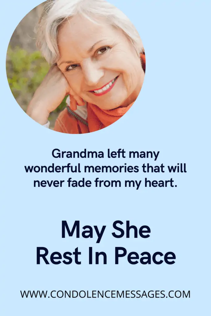 Grandma left many wonderful memories that will never fade from my heart. May she Rest in Peace!