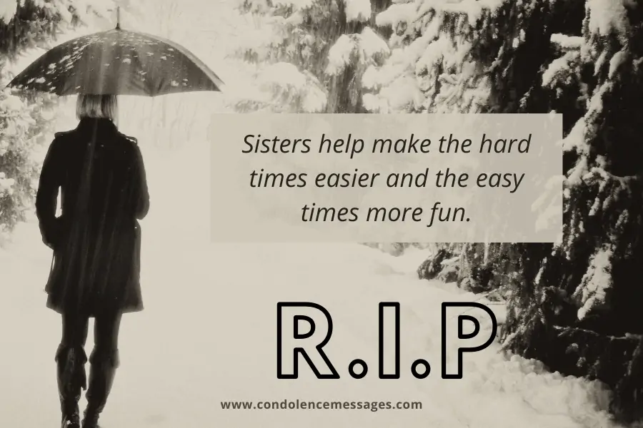 Loss of Sister RIP - Sisters help make the hard times easier and the easy times more fun.