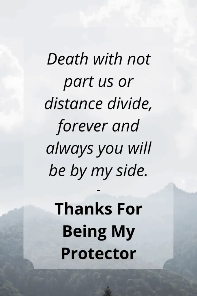 My Brother Passed Away Message - Death with not part us or distance divide, forever and always you will be by my side. - Thanks for being my protector.