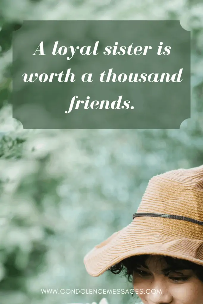 Loss of sister quotes - A loyal sister is worth a thousand friends. - Unknown
