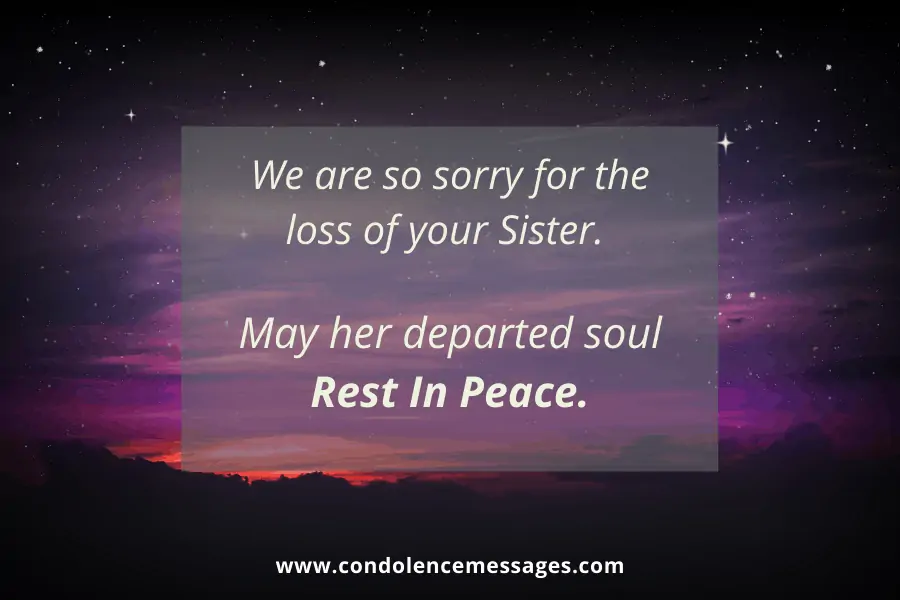 RIP Messages For Sister - We are so sorry for the loss of your Sister. May her departed soul Rest In Peace.