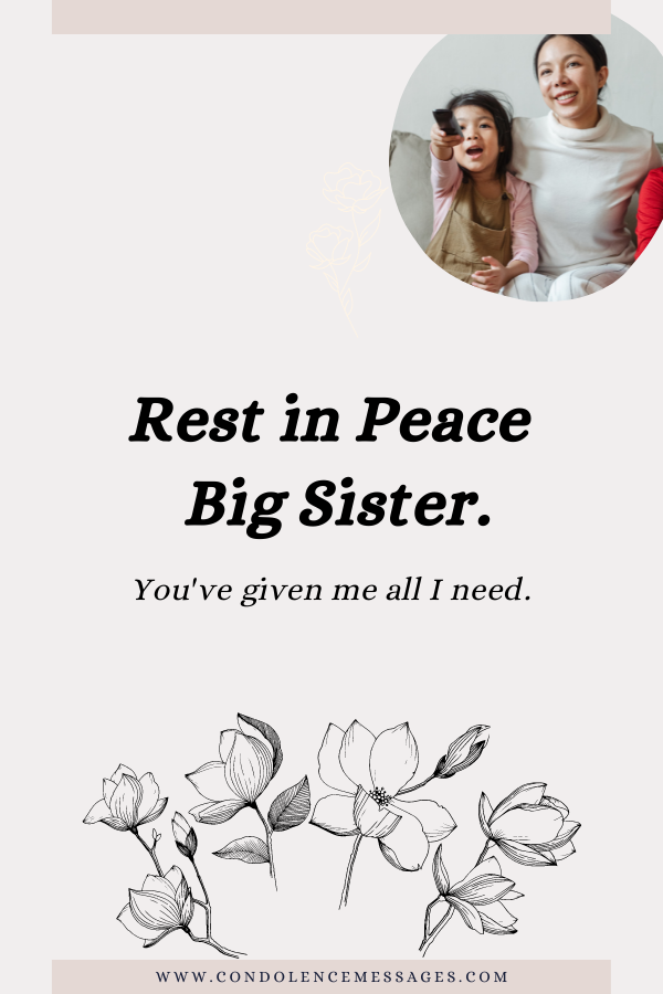 Rest in Peace Big Sister. You've given me all I need.