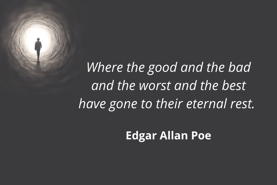 Eternal Rest Quote - Where the good and the bad and the worst and the best have gone to their eternal rest. Edgar Allan Poe