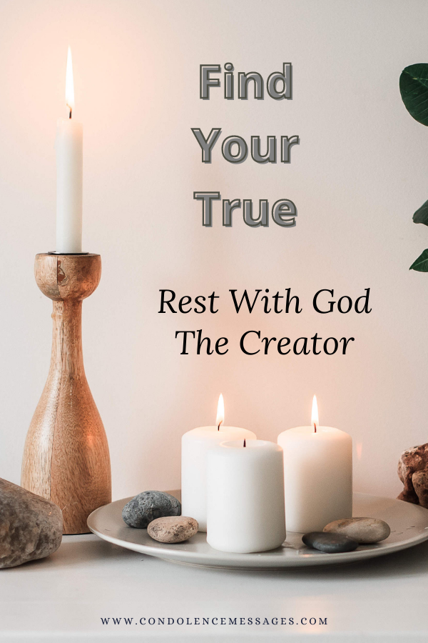Find your true rest with God, the Creator.  
