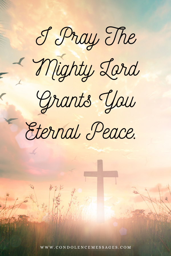  I pray that the Mighty Lord grants you Eternal Peace.  
