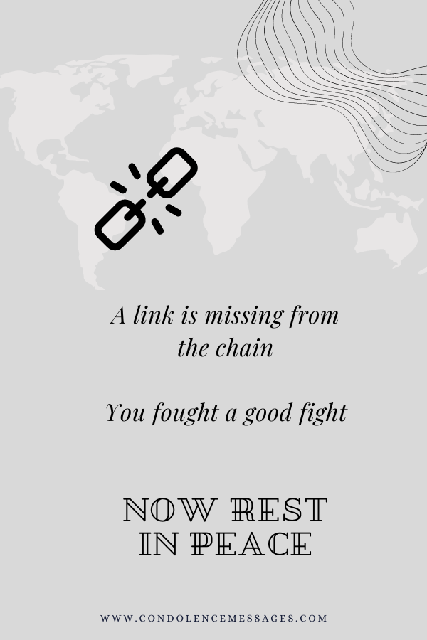 A link is missing from the chain; you fought a good fight - Now Rest in Peace  