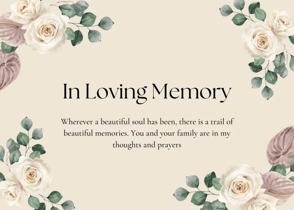 In loving memory sympathy card - "Wherever a beautiful soul has been, there is a trail of beautiful memories. You and your family are in my thoughts and prayers."