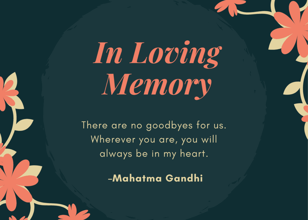 IN loving memory sympathy card - "There are no goodbyes for us. Whenever you are, you will always be in my heart. - Mahatma Gandhi"