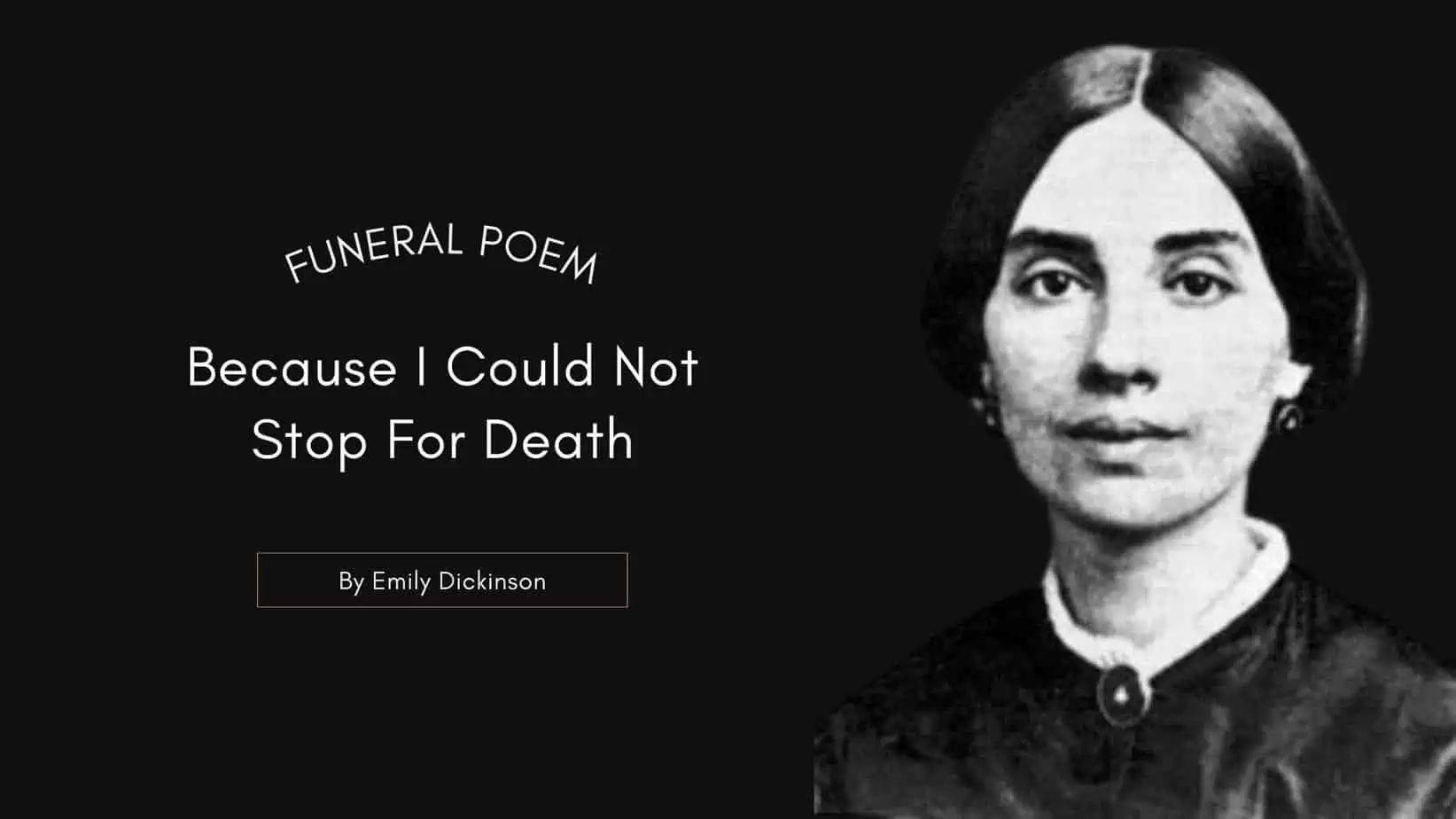 Emily Dickenson - Funeral Poem "Because I Could Not Stop For Death